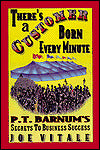 There's a Customer Born Every Minute: P. T. Barnum's Secrets to Business Success