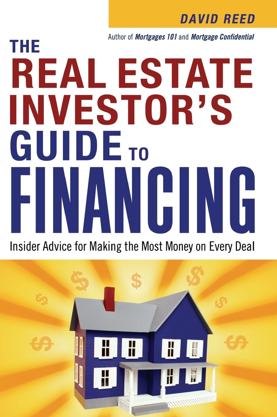 Real Estate Investors Guide to Financing: Insider Advice for Making the Most Money On Every Deal