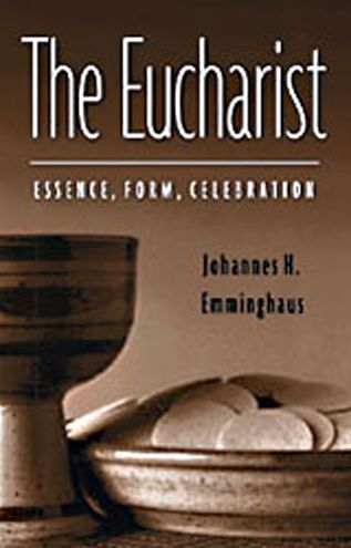 The Eucharist: Essence, Form, Celebration: Second Revised Edition
