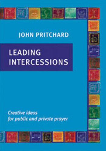 Leading Intercessions: Creative Ideas for Public and Private Prayer