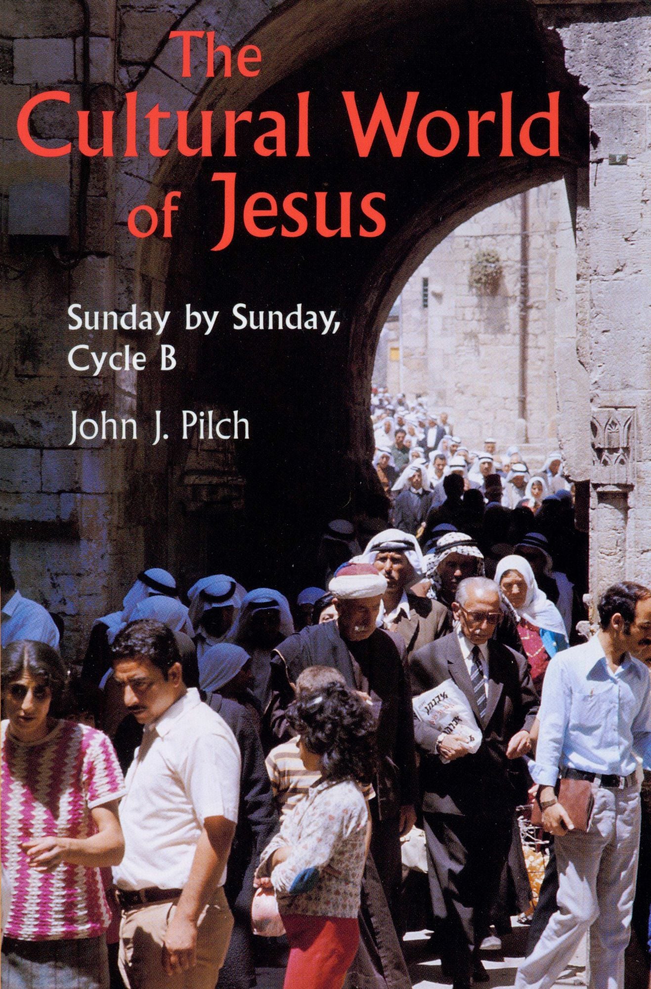 The Cultural World of Jesus: Sunday by Sunday, Cycle B: Mark