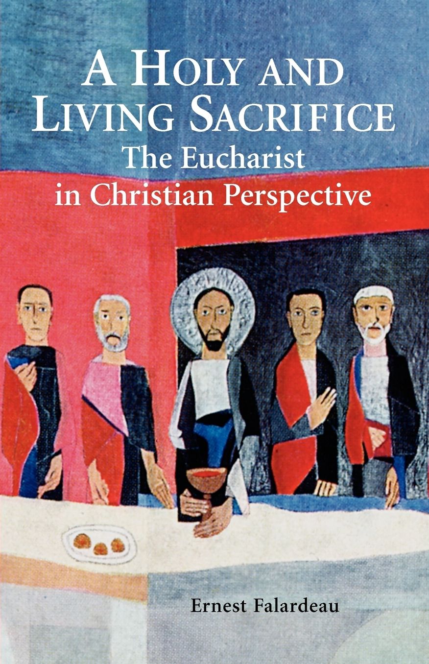 Holy and Living Sacrifice: The Eucharist in Christian Perspective