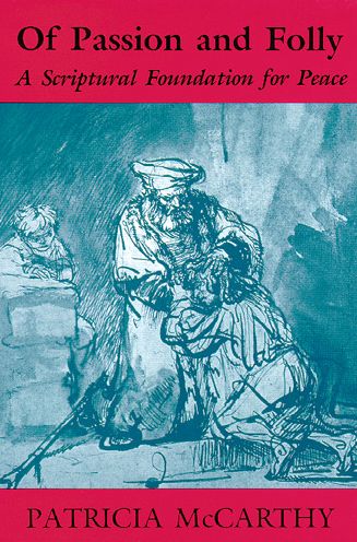 Passion and Folly: A Scriptural Foundation for Peace
