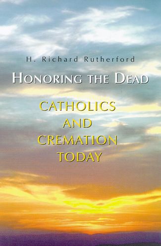 Honoring the Dead: Catholics and Cremation Today