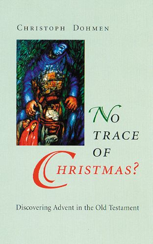 No Trace of Christmas: Discovering Advent in the Old Testament
