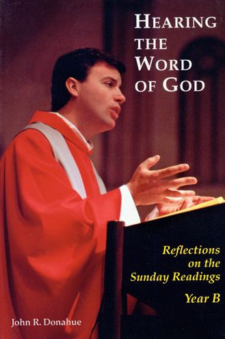 Hearing the Word of God: Reflections on the Sunday Readings: Year B, 2003