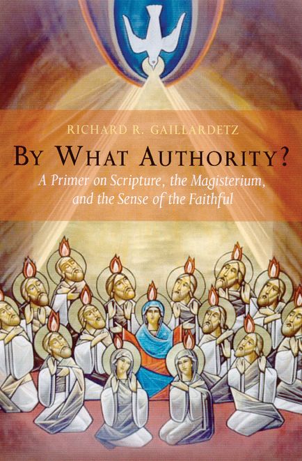 By What Authority?: Primer on Scripture, the Magisterium, and the Sense of the Faithful