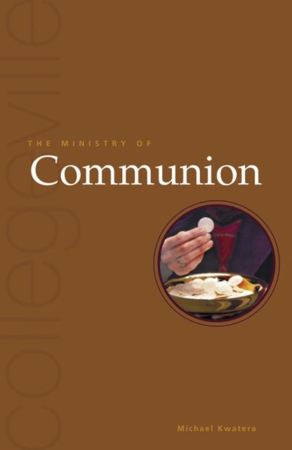 The Ministry of Communion (Collegeville Ministry Series)