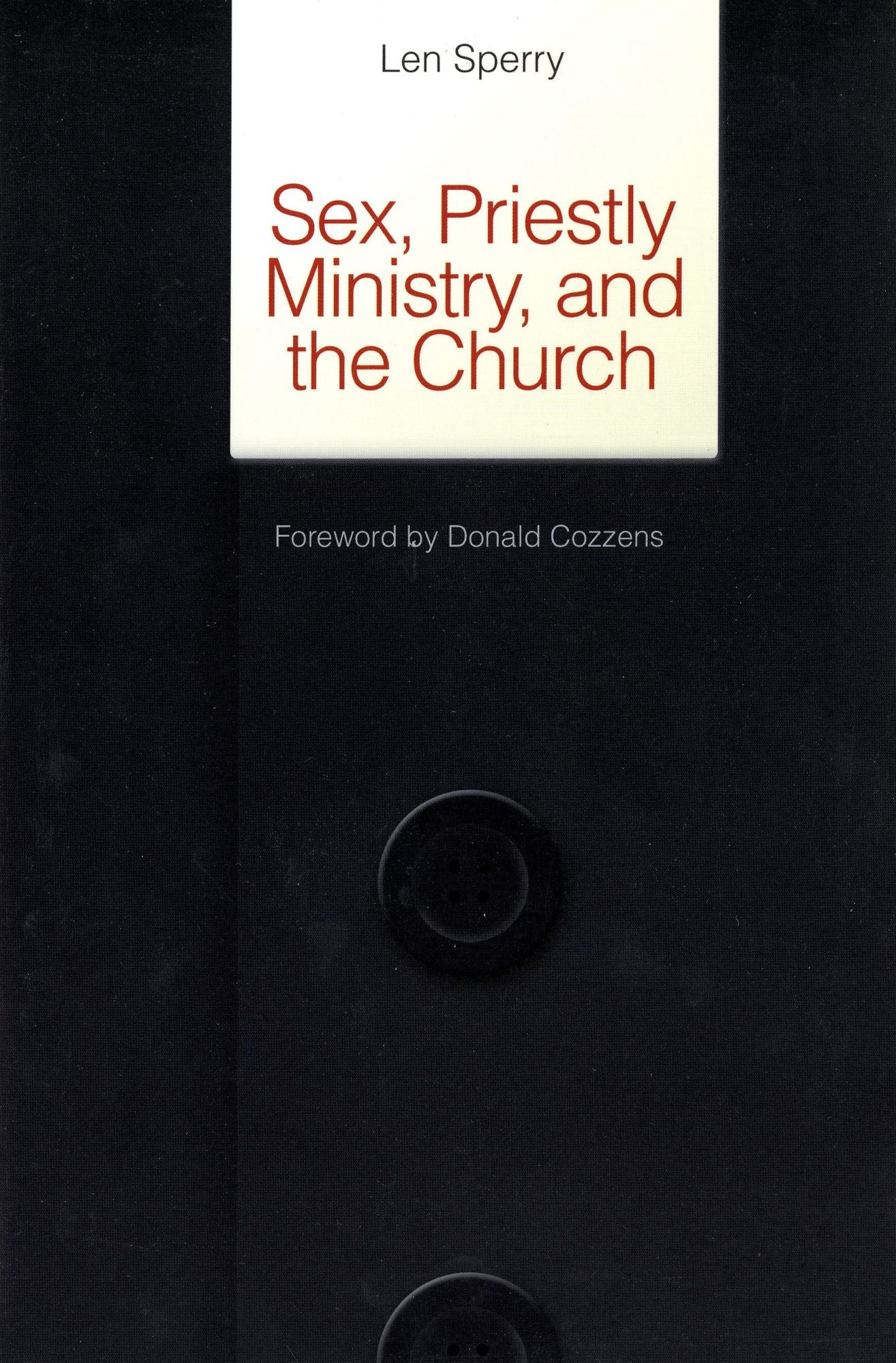 Sex, Priestly Ministry and the Church: Essential Facts and Pressing Solutions