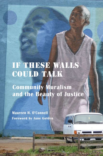 If These Walls Could Talk: Community Muralism and the Beauty of Justice