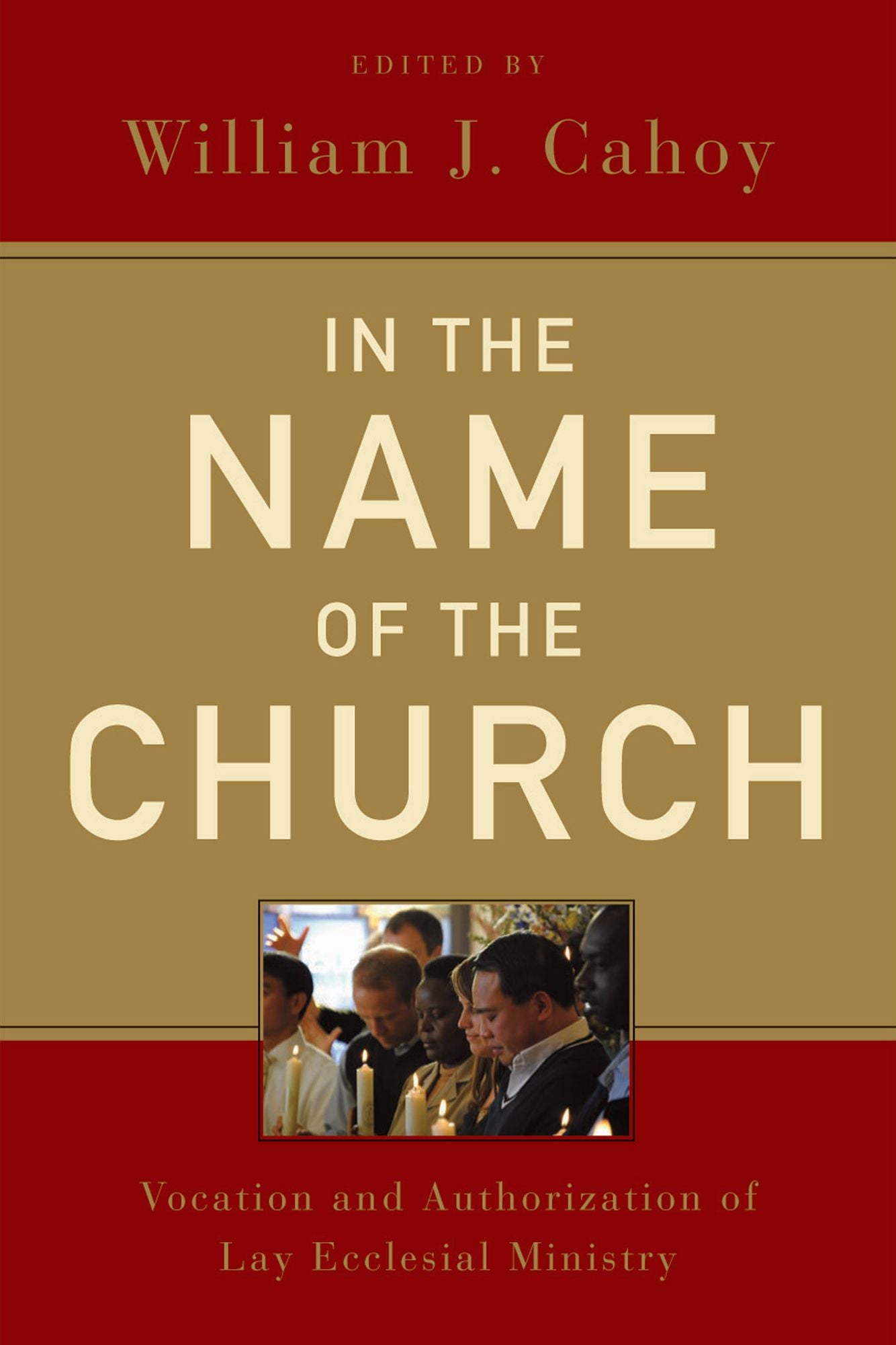 In the Name of the Church: Vocation and Authorization of Lay Ecclesial Ministry