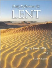 Not by Bread Alone: Daily Reflections for Lent 2013