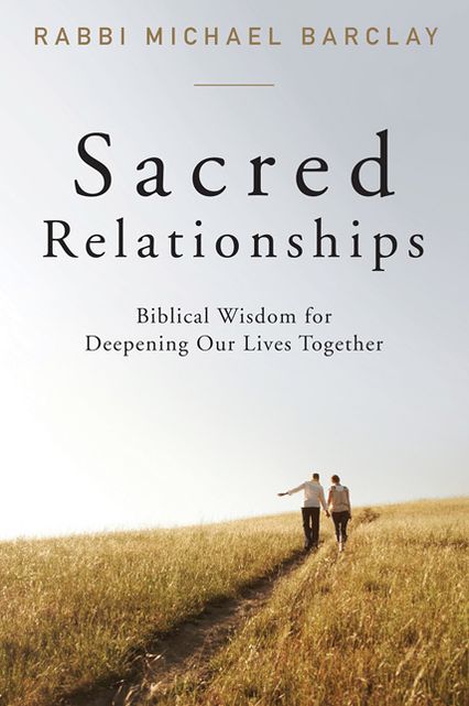 Sacred Relationships: Biblical Wisdom for Deepening Our Lives Together