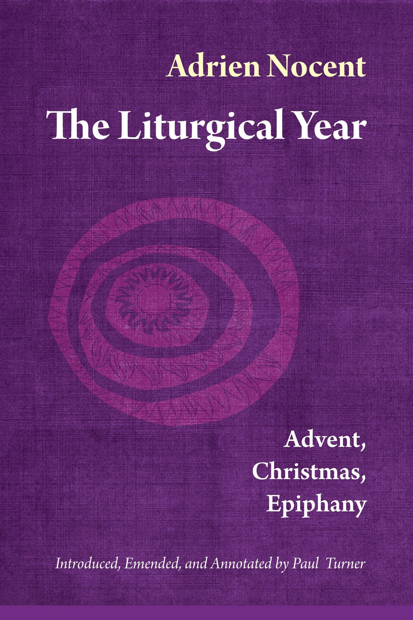 The Liturgical Year: Advent, Christmas, Epiphany (vol. 1)
