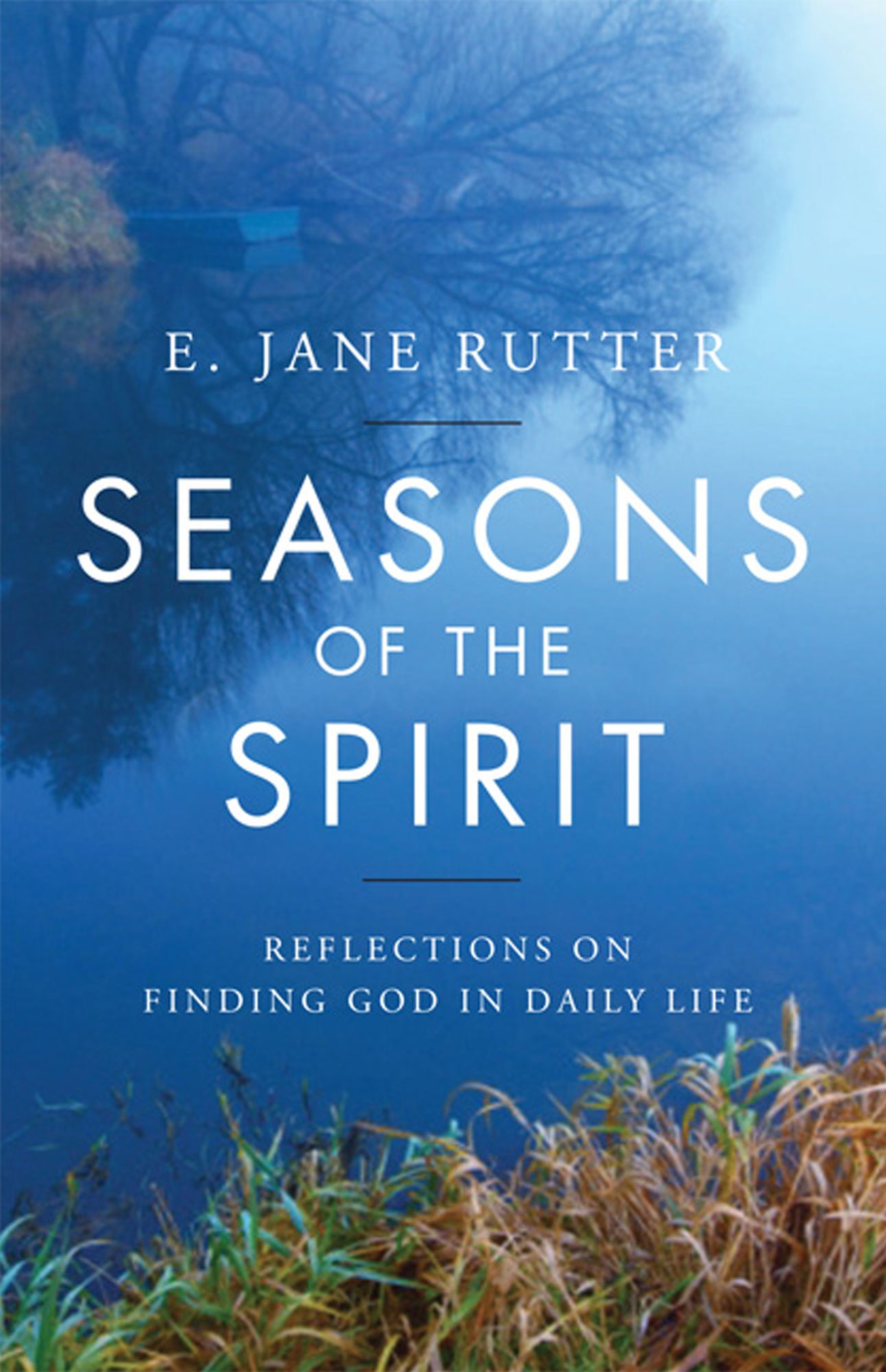 Seasons of the Spirit: Reflections on Finding God in Daily Life