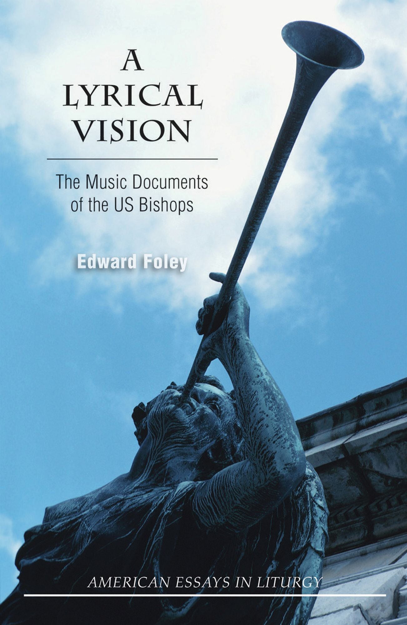 A Lyrical Vision: The Musical Documents of the US Bishops
