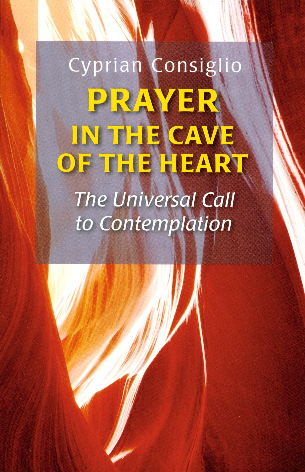 Prayer in the Cave of the Heart: The Universal Call to Contemplation