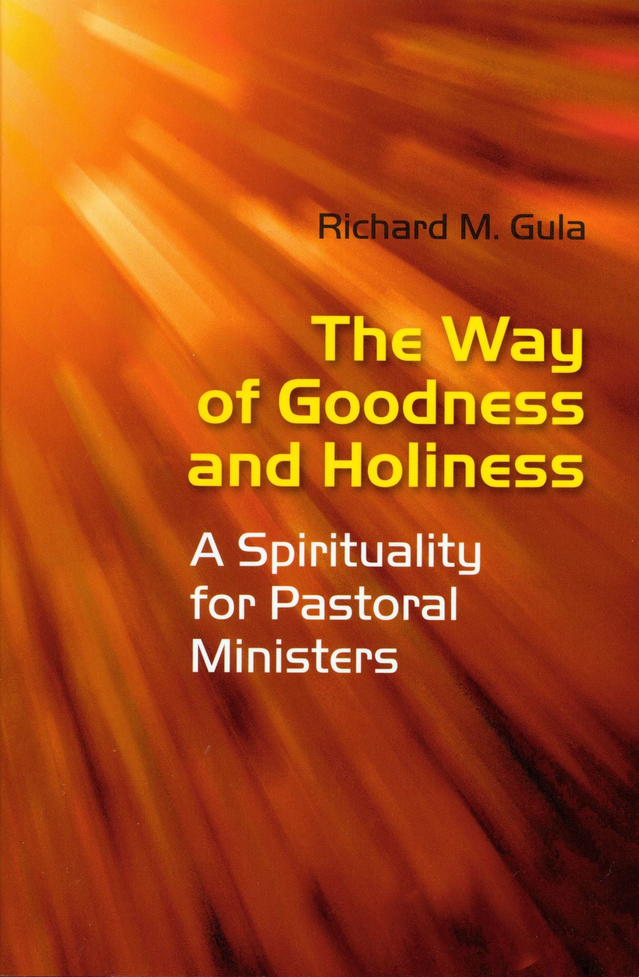 The Way of Goodness and Holiness: A Spirituality for Pastoral Ministers