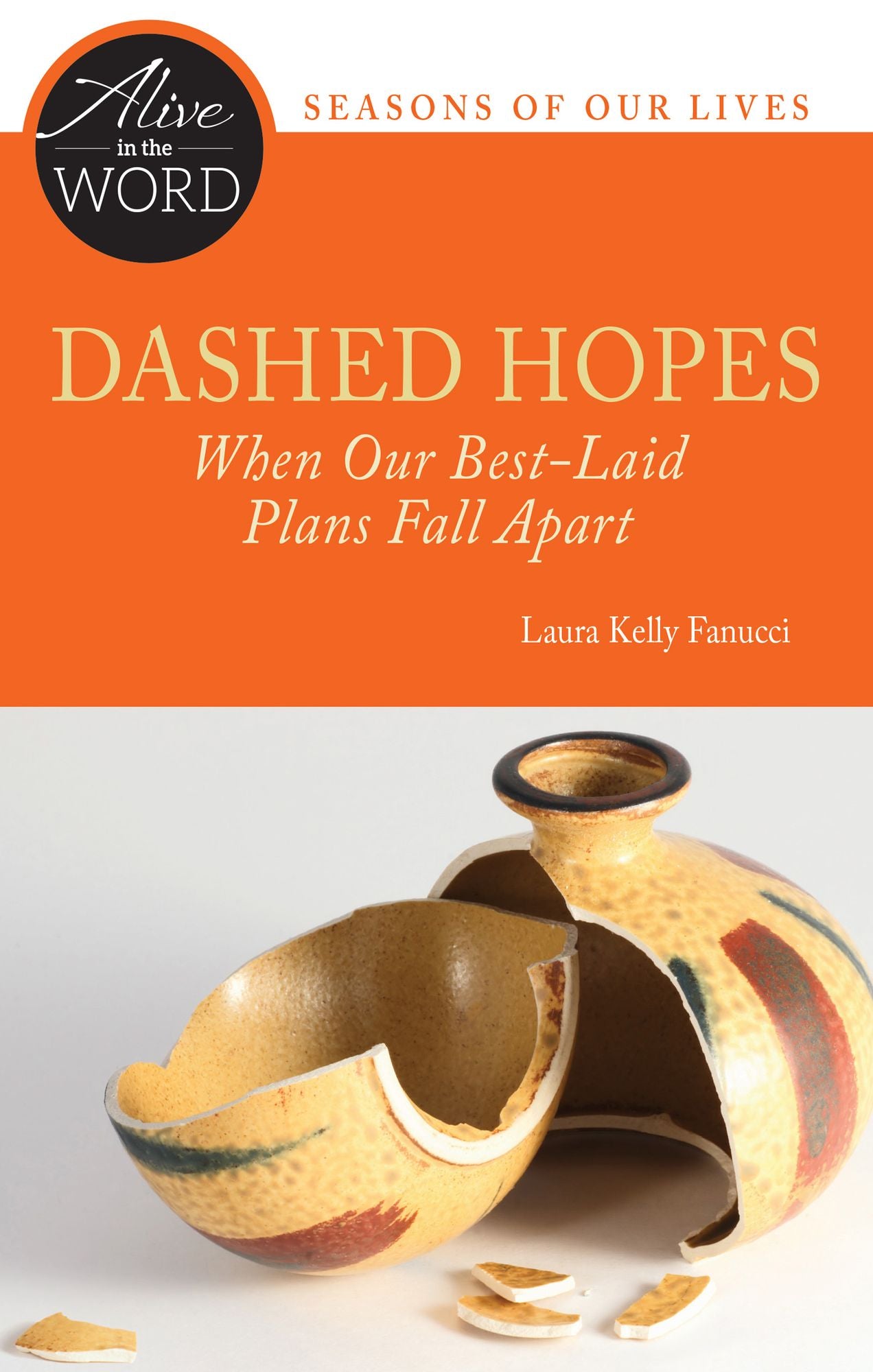 Dashed Hopes, When Our Best-Laid Plans Fall Apart: When Our Best-Laid Plans Fall Apart
