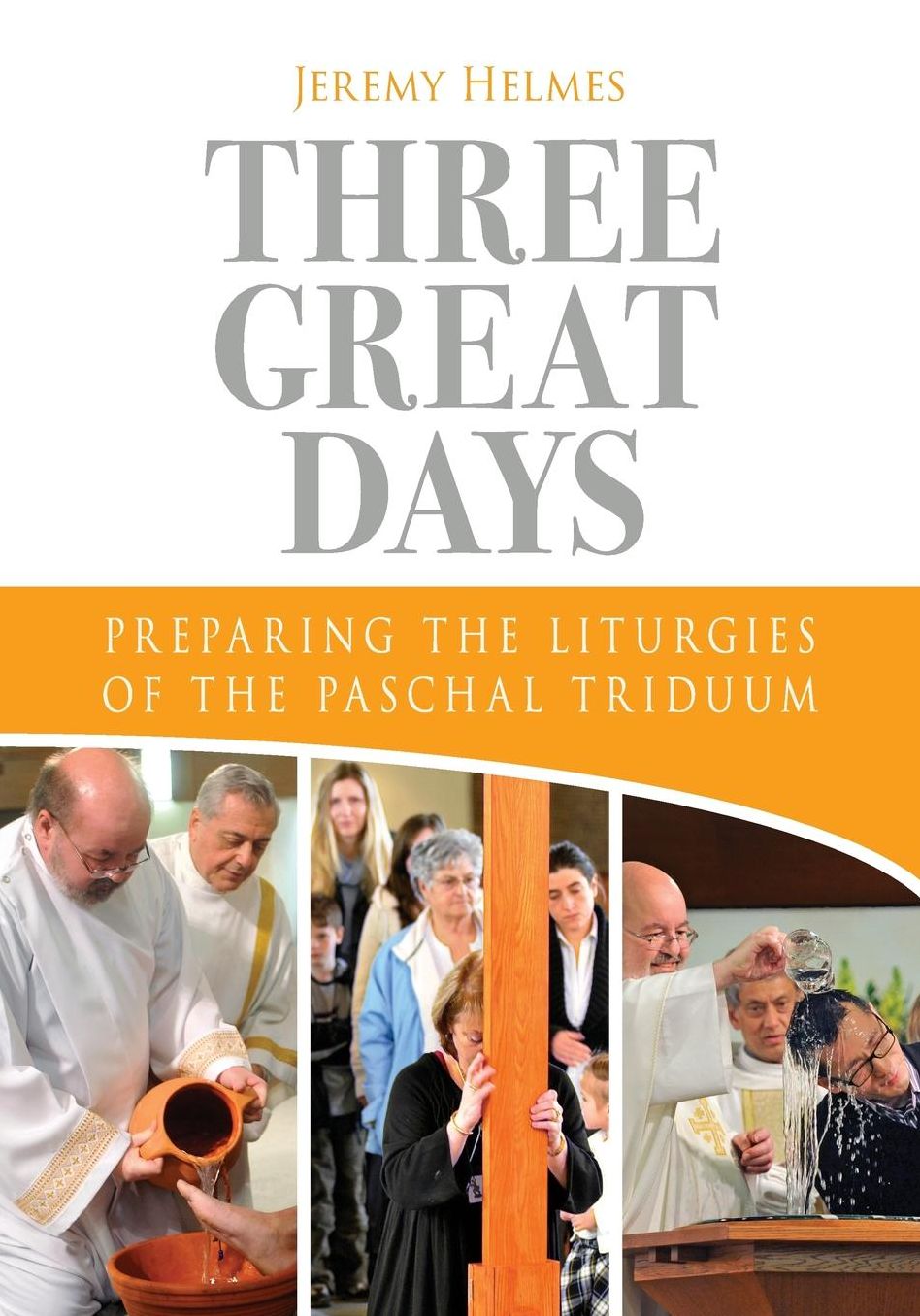 Three Great Days: Preparing the Liturgies of the Paschal Triduum