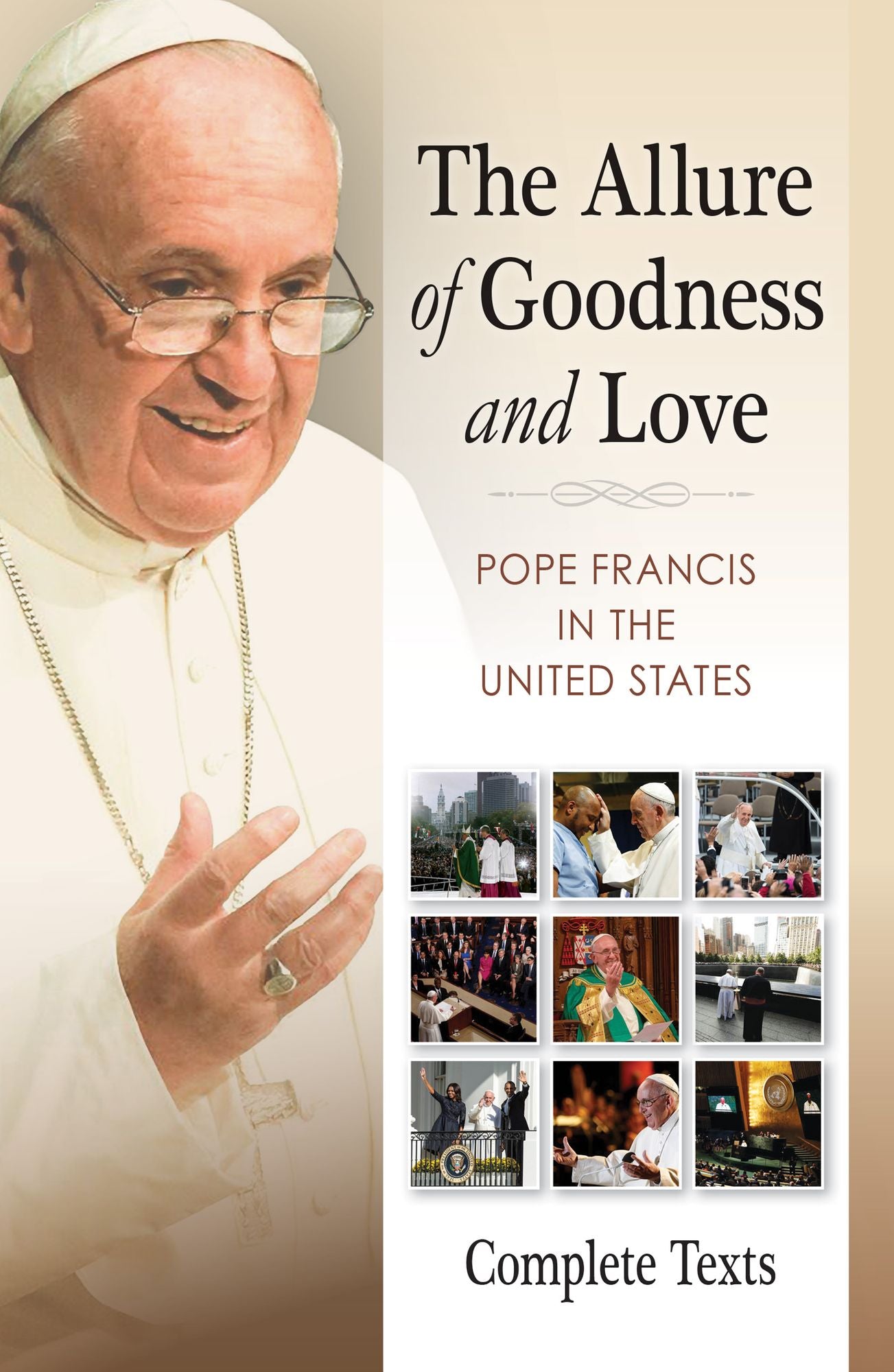 Allure of Goodness and Love: Pope Francis in the United States Complete Texts