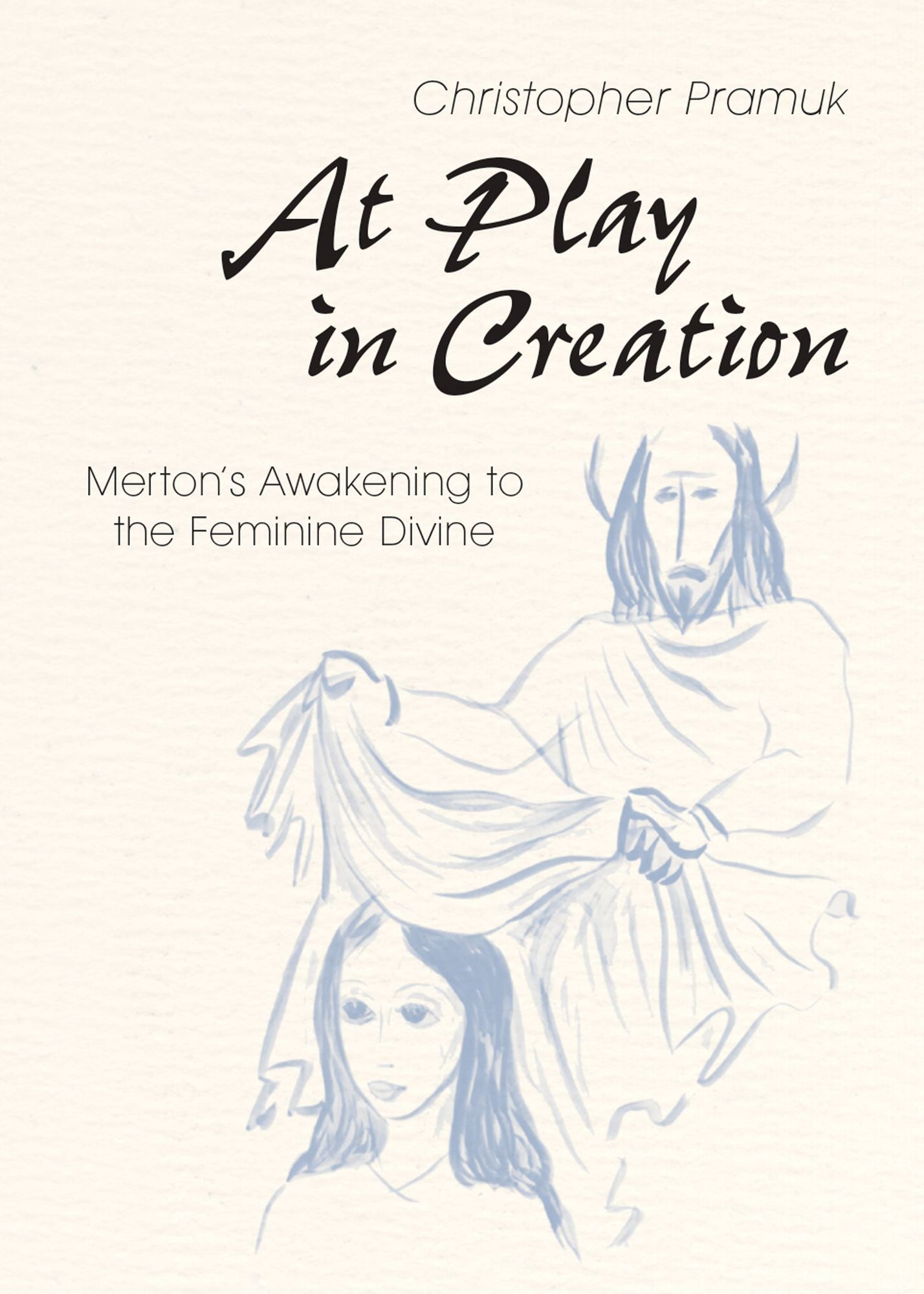 At Play in Creation: Merton's Awakening to the Feminine Divine