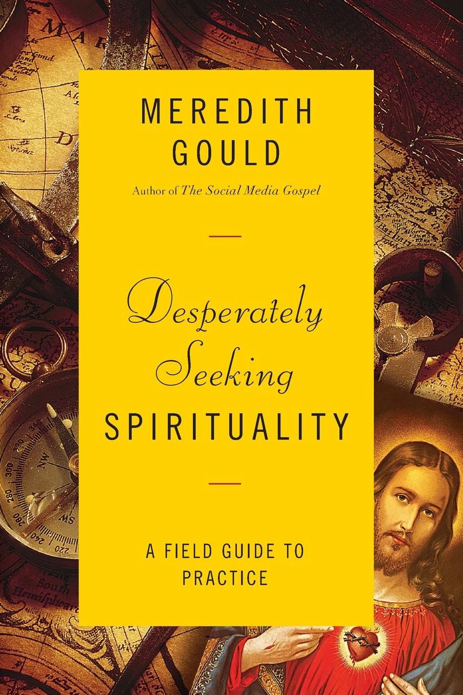 Desperately Seeking Spirituality: A Field Guide to Practice