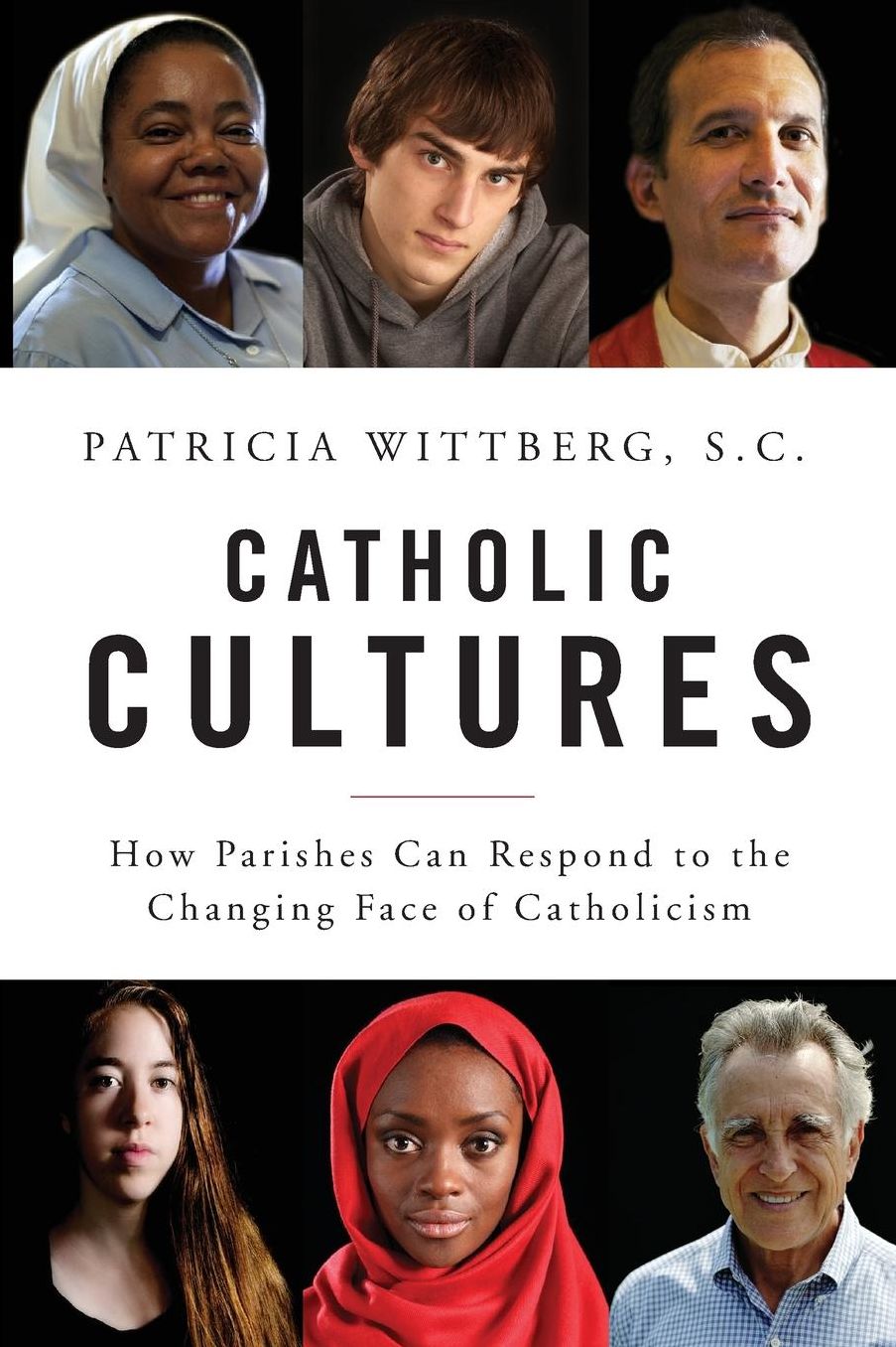 Catholic Cultures: How Parishes Can Respond to the Changing Face of Catholicism
