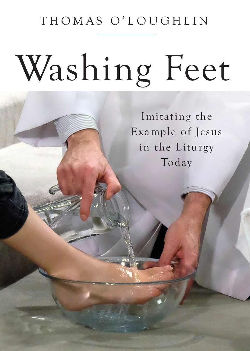 Washing Feet: Imitating the Example of Jesus in the Liturgy Today