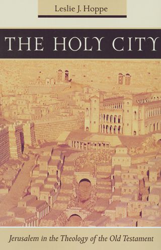 Holy City: Jerusalem in the Theology of the Old Testament