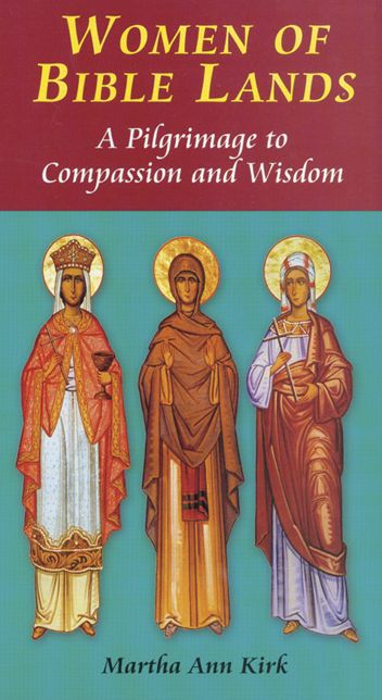 Women of Bible Lands: A Pilgrimage to Compassion and Wisdom