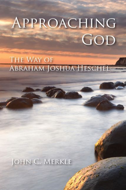 Approaching God: The Way of Abraham Joshua Heschel