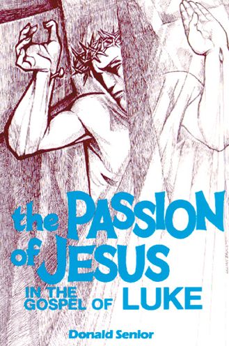 The Passion of Jesus in the Gospel of Luke