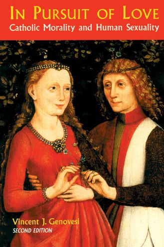 In Pursuit Of Love; Catholic Morality and Human Sexuality