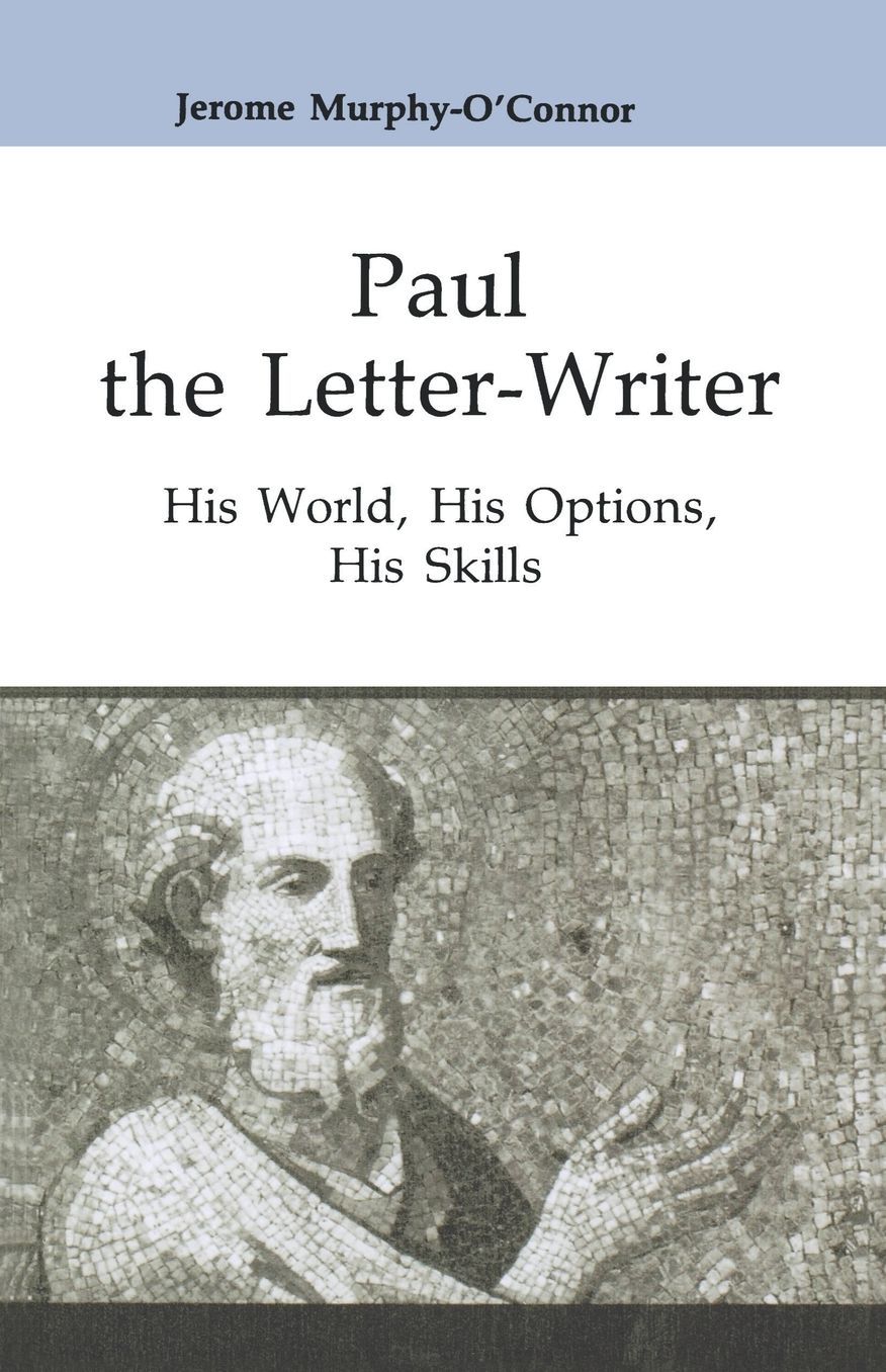 Paul the Letter-Writer: His World, His Options, His Skills