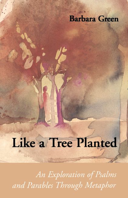 Like a Tree Planted: An Exploration of Psalms and Parables Through Metaphor