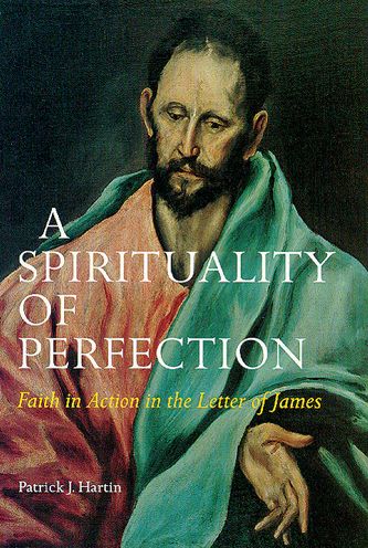 Spirituality of Perfection: Faith in Action in the Letter of James