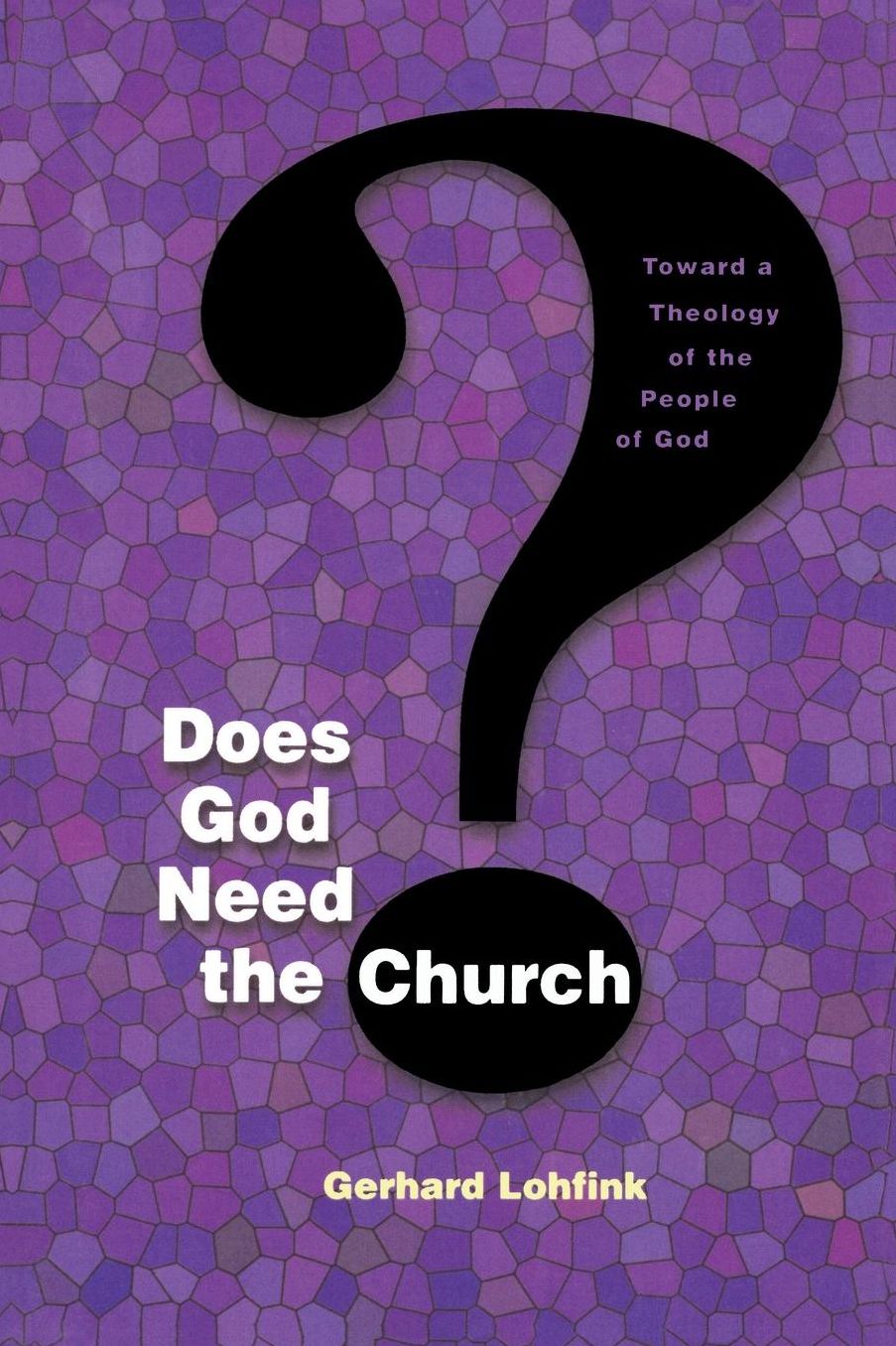 Does God Need the Church?: Toward a Theology of the People of God