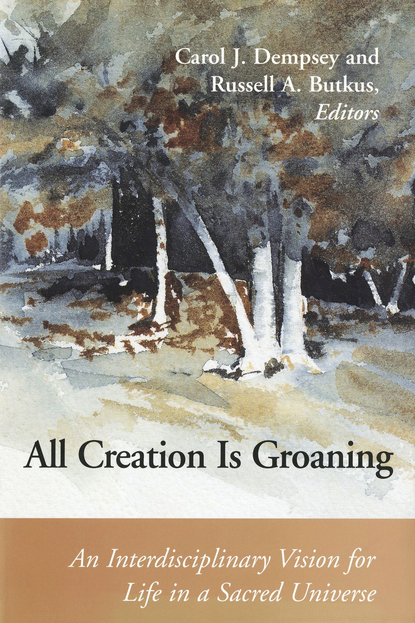 All Creation Is Groaning; An Interdisciplinary Vision for Life in a Sacred Universe