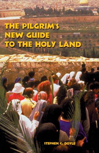 The Pilgrim's New Guide To The Holy Land