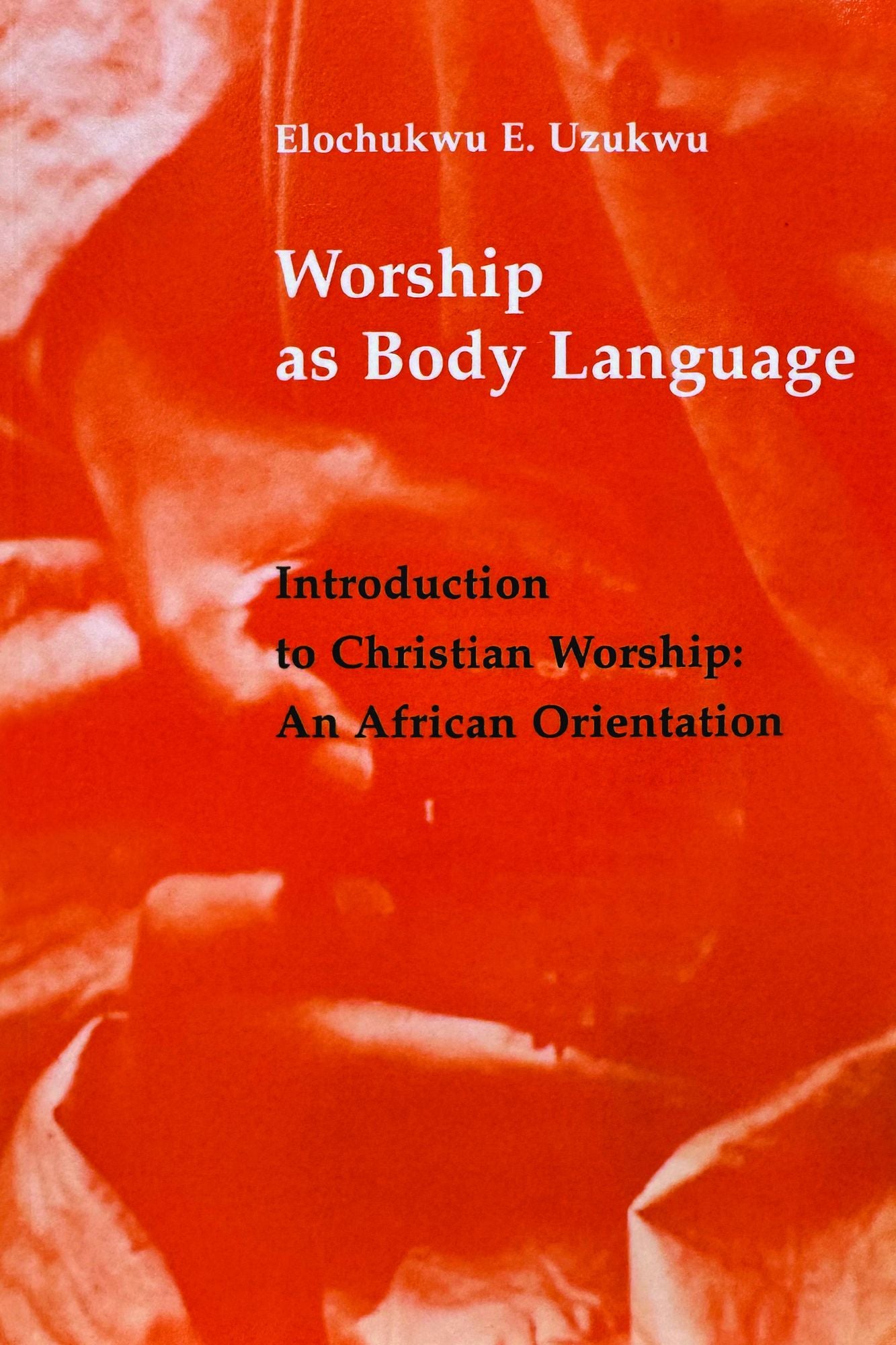 Worship as Body Language; Introduction to Christian Worship