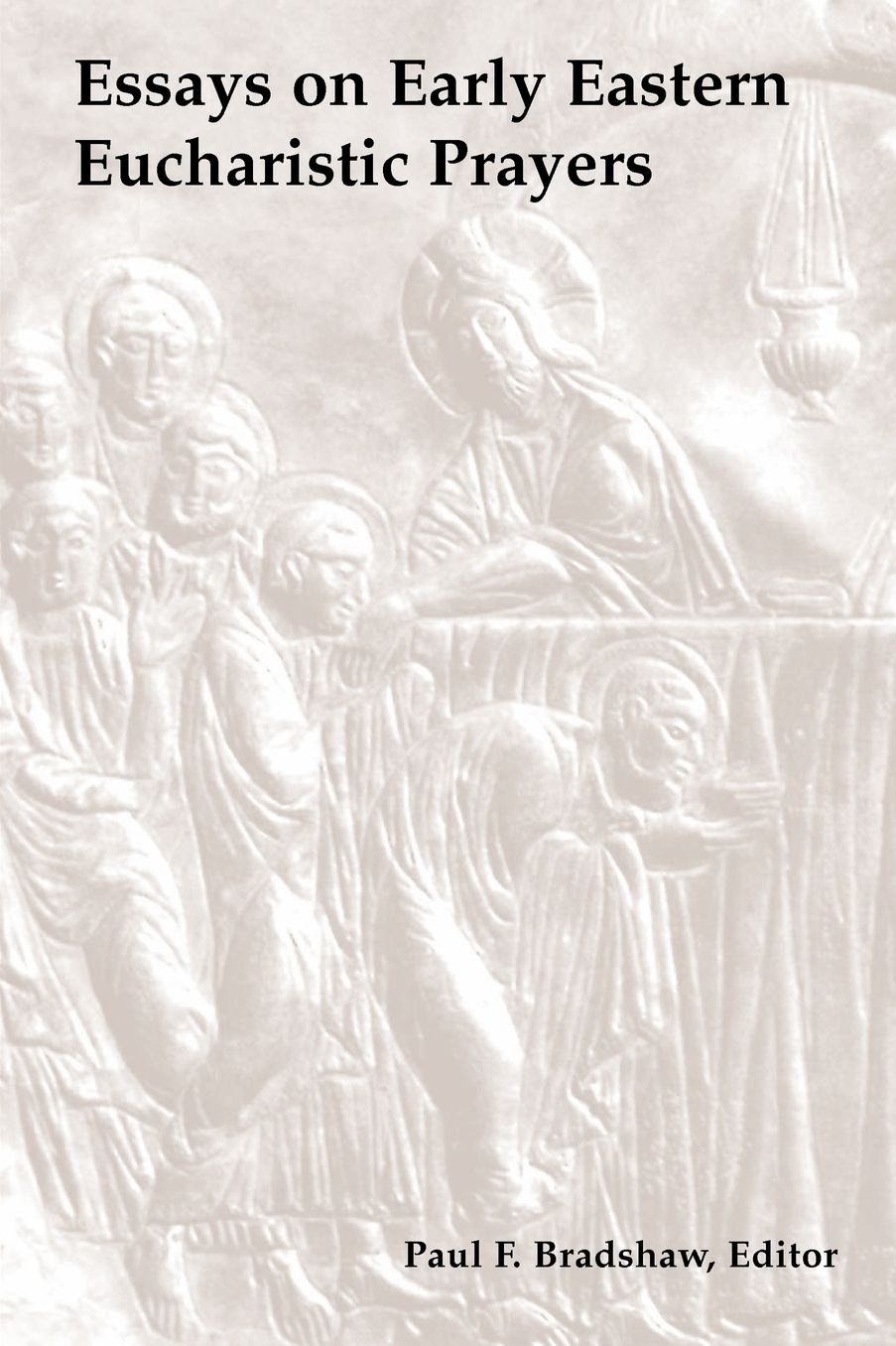 Essays on Early Eastern Eucharistic Prayers