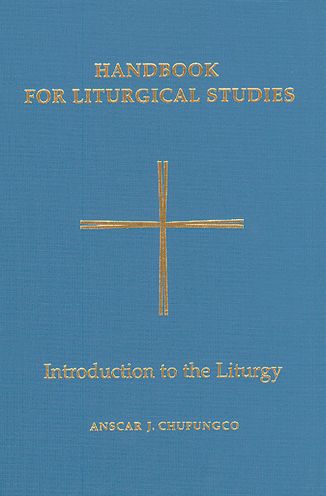 Handbook for Liturgical Studies: Introduction to the Liturgy