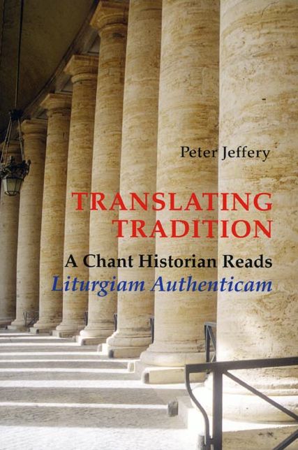 Translating Tradition: A Chant Historian Reads 'Liturgiam Authenticam'