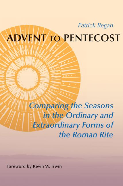Advent to Pentecost: Comparing the Seasons in the Ordinary and Extraordinary Forms of the Roman Rite