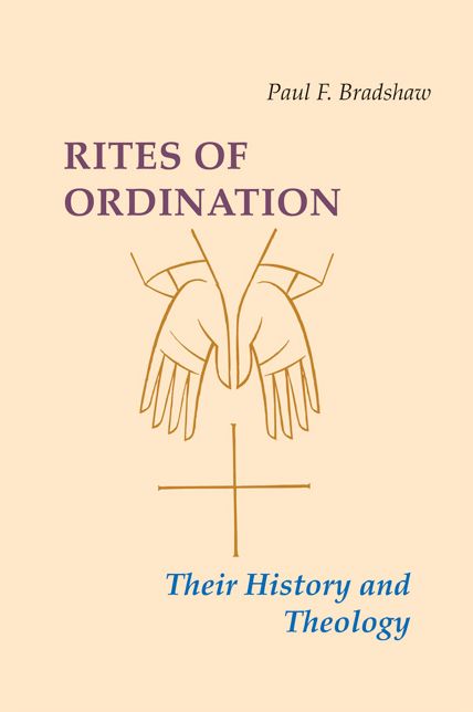 Rites of Ordination: Their History and Theology