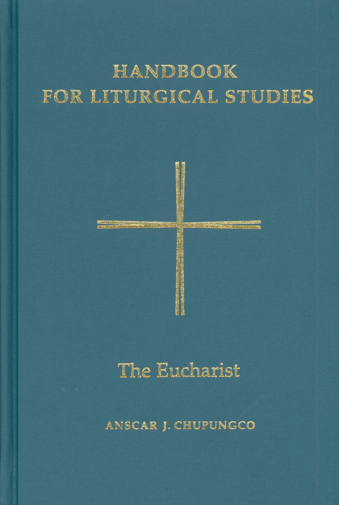 Handbook for Liturgical Studies, Volume III: The Eucharist