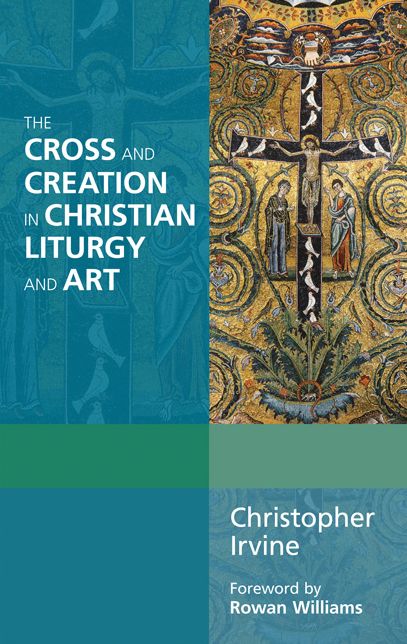 The Cross and Creation in Christian Liturgy and Art