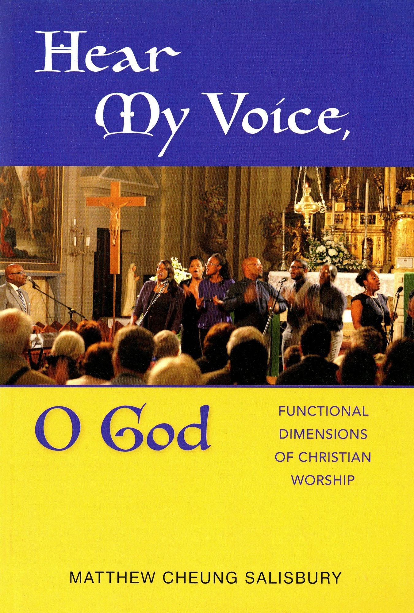Hear My Voice, O God: Functional Dimensions of Christian Worship