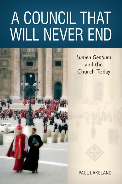 A Council That Will Never End: Lumen Gentium and the Church Today